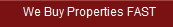 We Buy Properties FAST